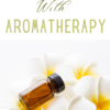 Healing With Aromatherapy - Image 2